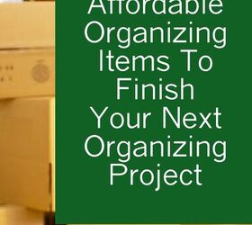 10 Affordable Organizing Products to Finish Your Next Organizing Proje