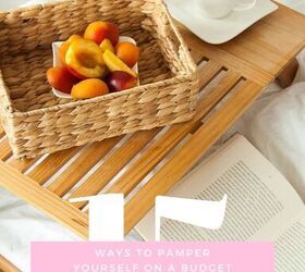 15 ways to pamper yourself on a budget right now