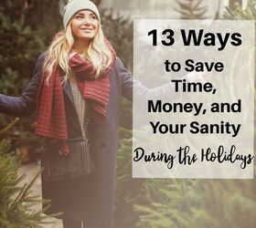 13 ways to save time money and your sanity during the holidays