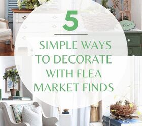 5 Simple Ways to Decorate With Flea Market Finds | Simplify