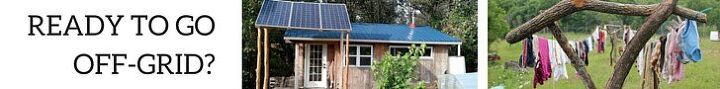 everything you want to know about living off grid