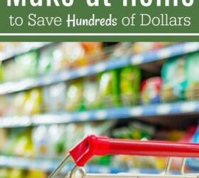 40 Groceries You Should Make at Home to Save Hundreds of Dollars