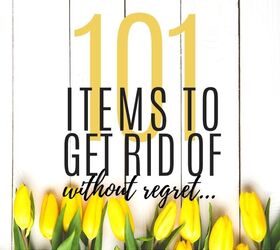 101 items to get rid of with no regret free declutter list