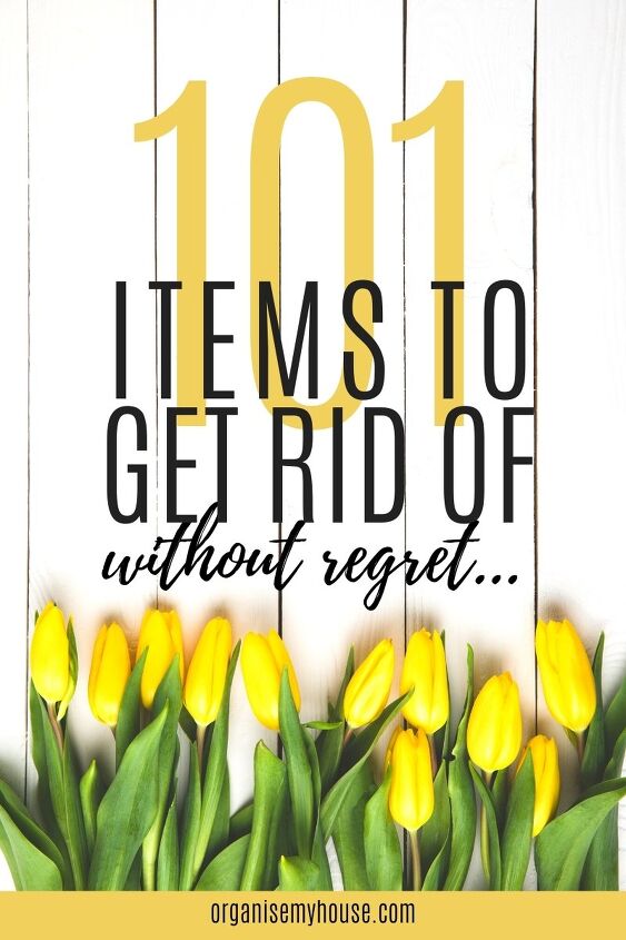 101 items to get rid of with no regret free declutter list