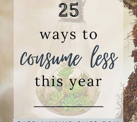 25 Simple Ways to Consume Less This Year