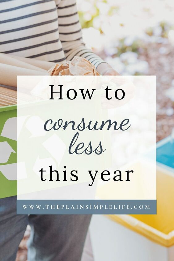 25 Simple Ways to Consume Less This Year | Simplify