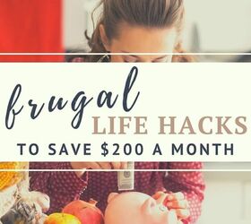 36 Simple Frugal Life Hacks: How to Save $200 Each Month