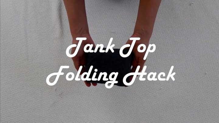 11 clothes folding hacks to keep your drawers closet organized, Tank top folding hack