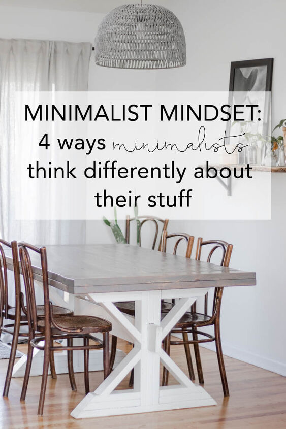 minimalist mindset change your mind to change your life, Minimalist Mindset 4 ways to think differently about your stuff to live a life of less