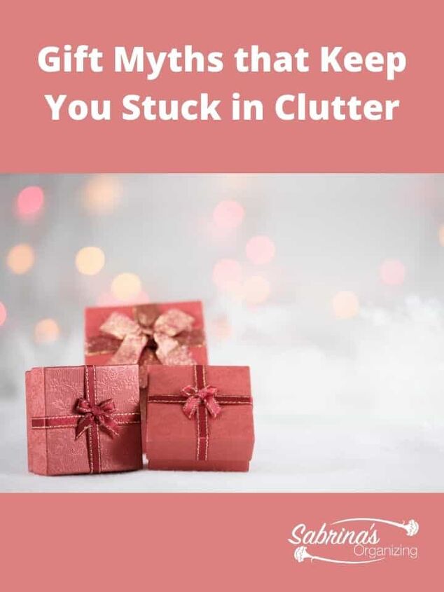 gift myths that keep you stuck in clutter, Gift Myths that Keep You Stuck in Clutter featured image