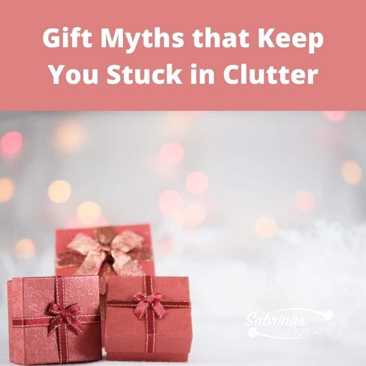 gift myths that keep you stuck in clutter, Gift Myths that Keep You Stuck in Clutter square image