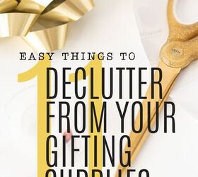 11 easy things to declutter from your gifting supplies, 11 Easy Things To Declutter From Your Gifting Supplies Right Now