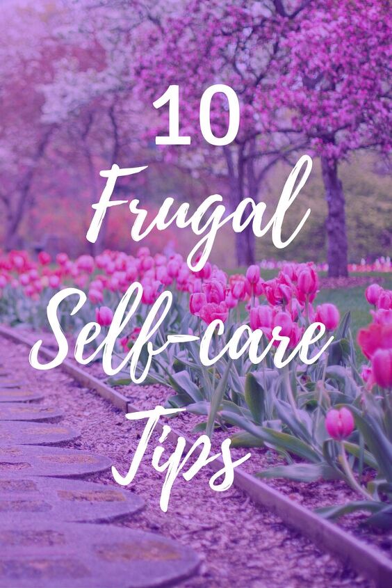 10 frugal self care tips, Frugal self care tips Ready to put yourself first These tips will help you take care of yourself physically mentally and emotionally Improve your well being with these frugal self care tips