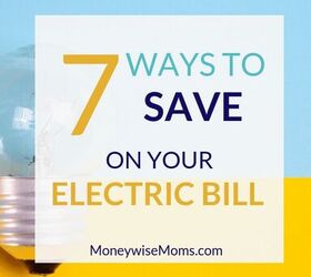 how to save money on your electric bill, 7 ways to save on your electric bill