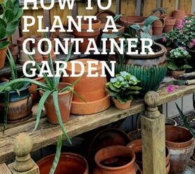 container garden basics for the beginner, How to Plant a Container Garden