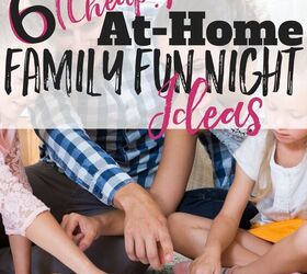 6 (Cheap!) At-Home Family Fun Night Ideas