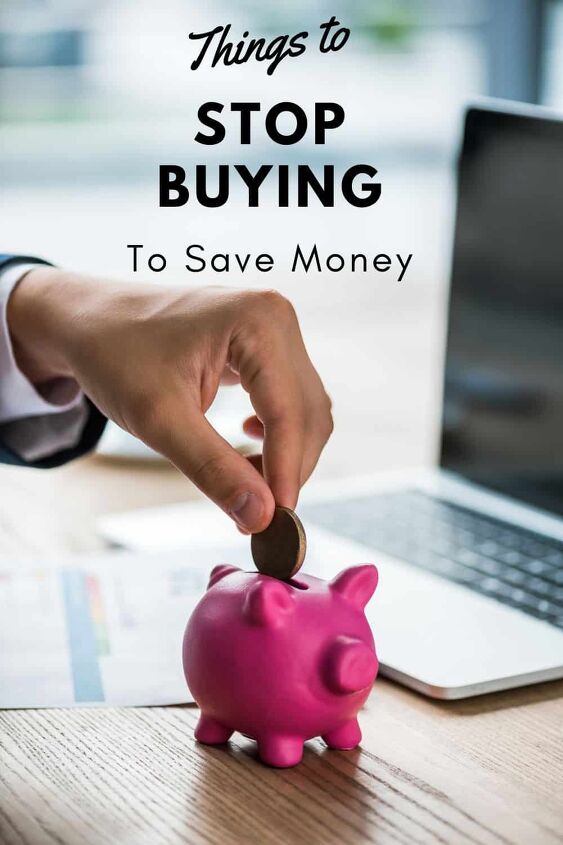 things to stop buying to save money, person putting coin in piggy bank with text overlay Things To Stop Buying To Save Money