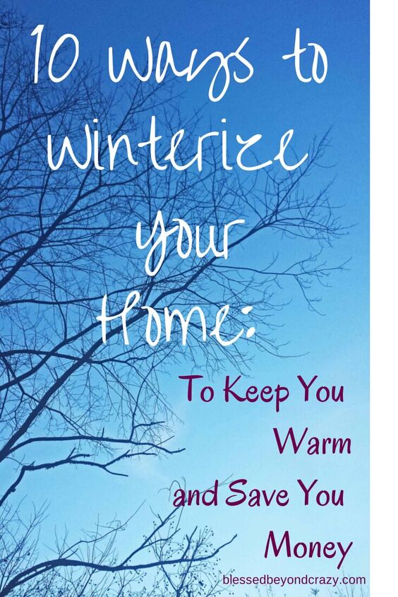 10 ways to winterize your home to keep you warm and save you money, 10 Ways to Winterize Your Home To Keep