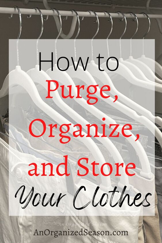 how to purge organize and store your clothes