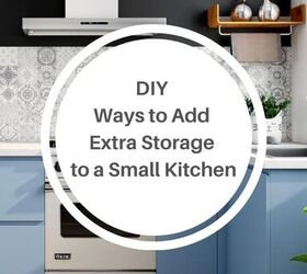 small spaces storage ideas made easy, DIY WAYS TO ADD EXTRA STORAGE TO A SMALL KITCHEN