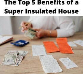 The Top 5 Benefits of a Super Insulated House