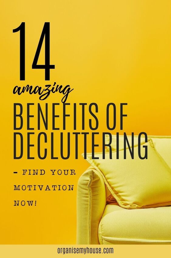 14 amazing benefits of decluttering your home get started, 14 Amazing Benefits of Decluttering Your Home Get Started 328 benefits of decluttering pin