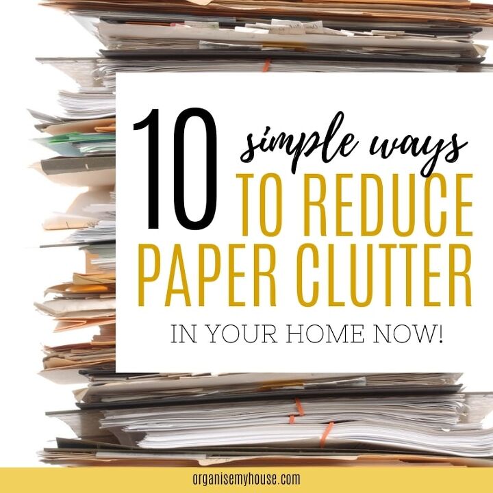 10 Simple Ways To Reduce Paper Clutter In Your Home Now | Simplify