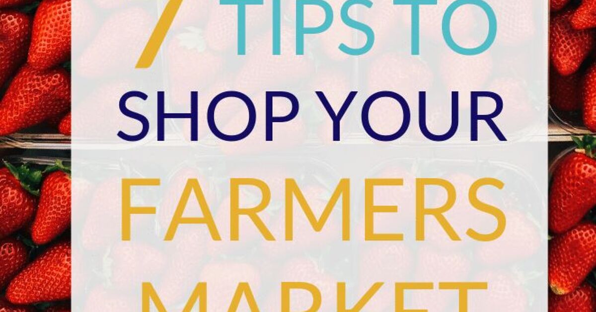7 Tips for Shopping Your Local Farmers Market | Simplify