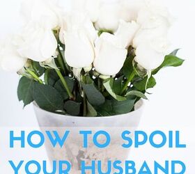 how to spoil your husband without spending money, How to spoil your husband for free Learn all the creative ways I spoil my husband on a daily basis without spending a dime