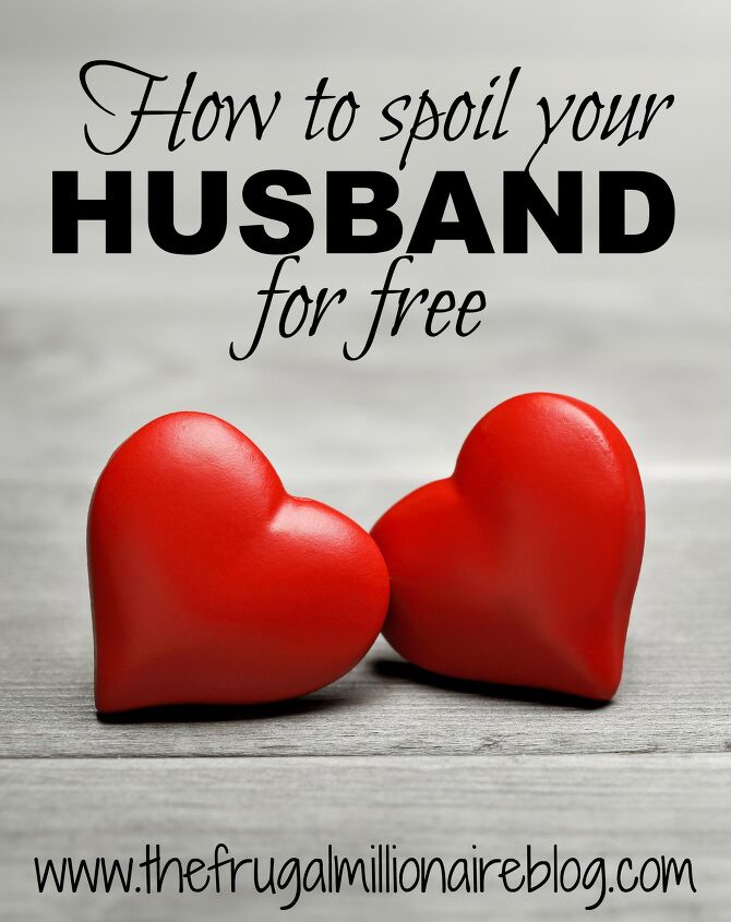 how to spoil your husband without spending money