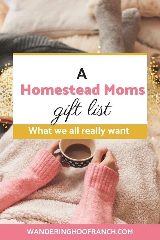 a homestead moms gift list, A Homestead Moms Gift List Wandering Hoof Ranch