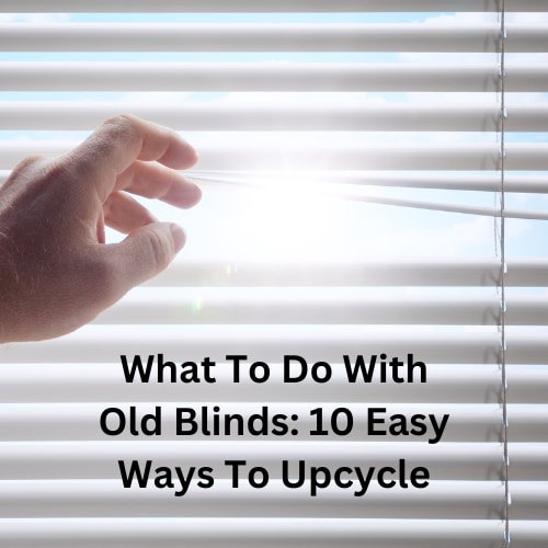 what to do with old blinds 10 easy ways to upcycle, Are you wondering what to do with old blinds Here are several easy ways to upcycle them and put them to great use in your home