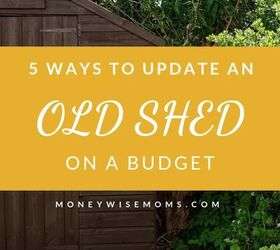 5 ways to update an old shed on a budget