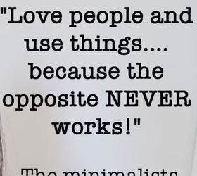 de influencing lies your things tell you how to declutter them, Love people and use things because the opposite never works