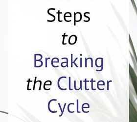 seven easy steps to break the clutter cycle