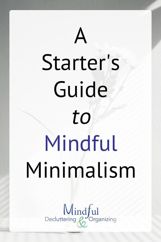 a starter s guide to mindful minimalism