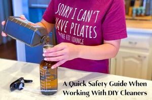 Don't miss these practical tips for staying safe while using homemade cleaners