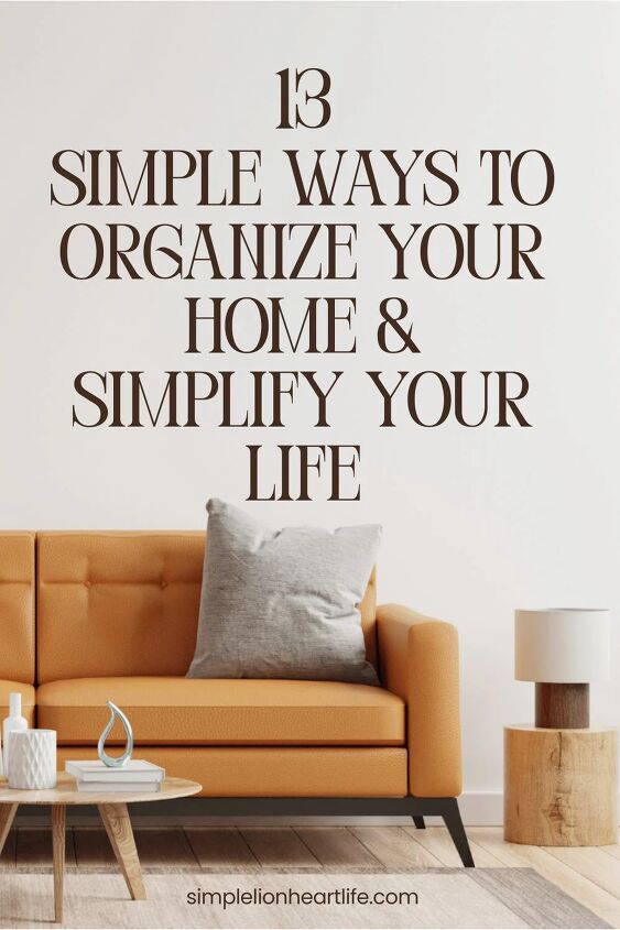 Keeping Things Simple 13 Simple Ways to Organize Your Home & Simplify Your Life | Simplify