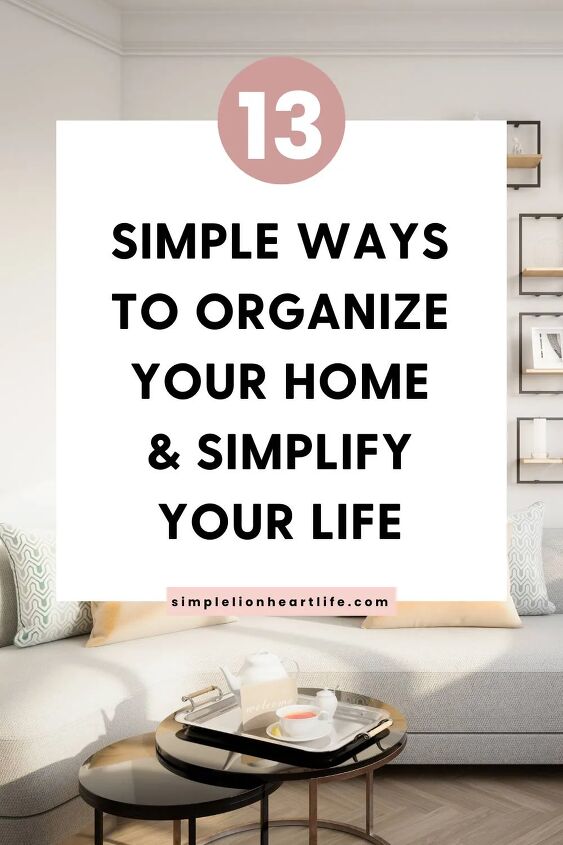 Simple Organised 13 Simple Ways to Organize Your Home & Simplify Your Life | Simplify